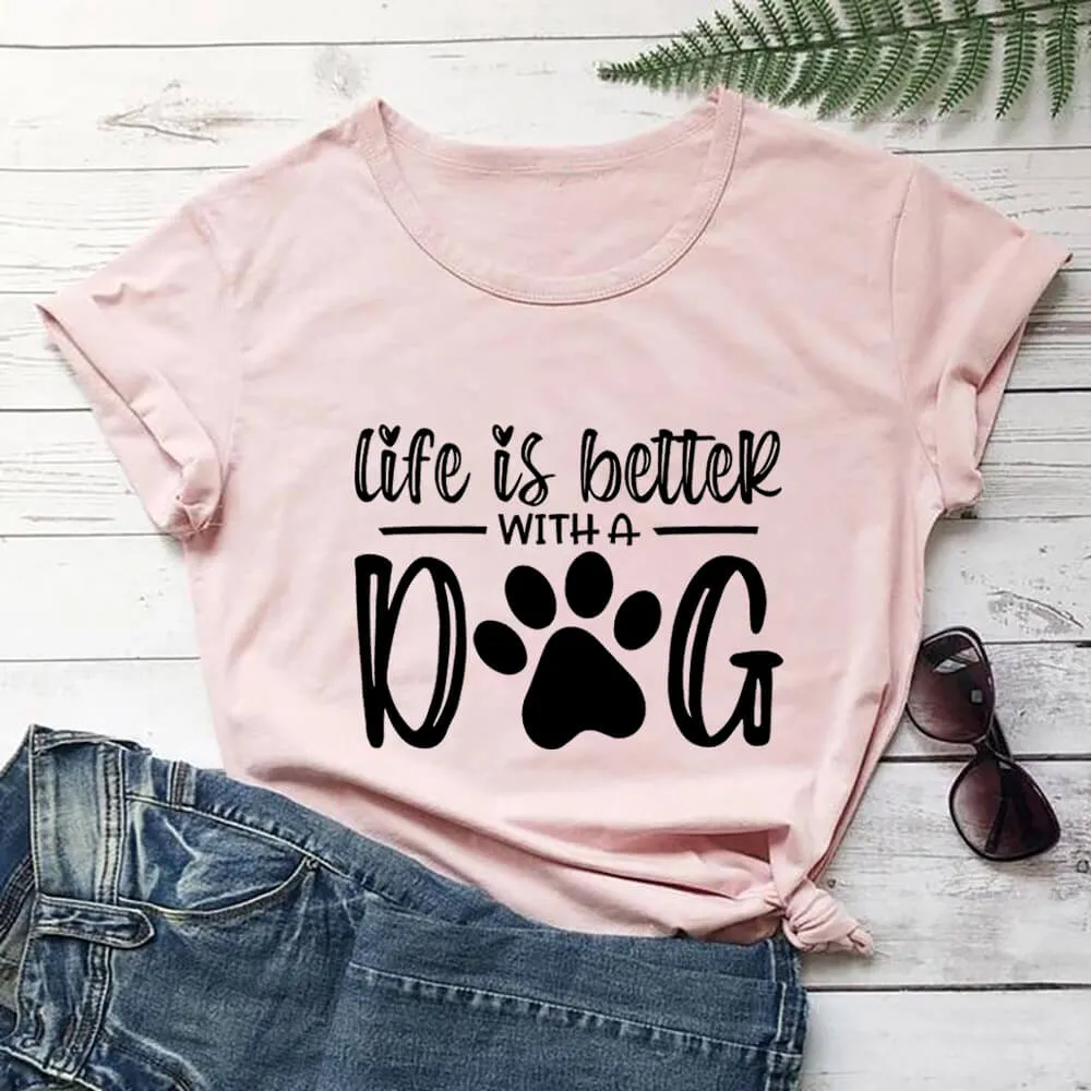 Life Is Better With A Dog T-Shirt